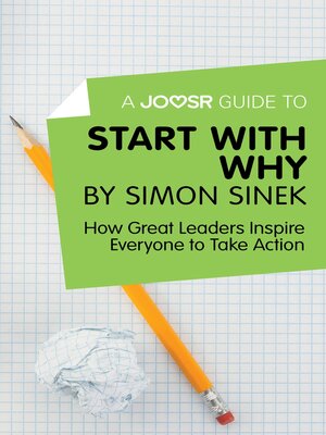 cover image of A Joosr Guide to... Start with Why by Simon Sinek: How Great Leaders Inspire Everyone to Take Action
